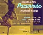 Filme e performance de dança no Cineclube Jece Valadão neste sábado (29)