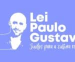 Fazedores de cultura poderão decidir destino de recursos da Lei Paulo Gustavo