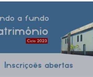 Inscrições abertas para edital Fundo a Fundo Patrimônio Ciclo 2023 no ES Fundo a Fundo Patrimônio