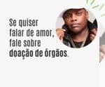 Família de MC Marcinho lança campanha para incentivar a doação de órgãos