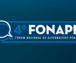 Conselho de Justiça realiza a 4ª ed. de fórum nacional de alternativas penais