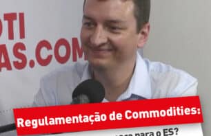 Nova Regulamentação para commodities: oportunidade ou ameaça para o ES?