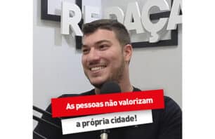 As pessoas não valorizam a própria cidade!
