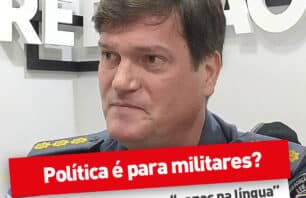 Política é para militares? Coronel responde sem “papas na língua”