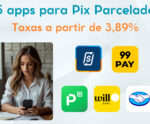 5 apps para fazer Pix Parcelado com a menor taxa