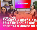 Stone Fair: conheça a história da feira de rochas que conecta o mundo no ES