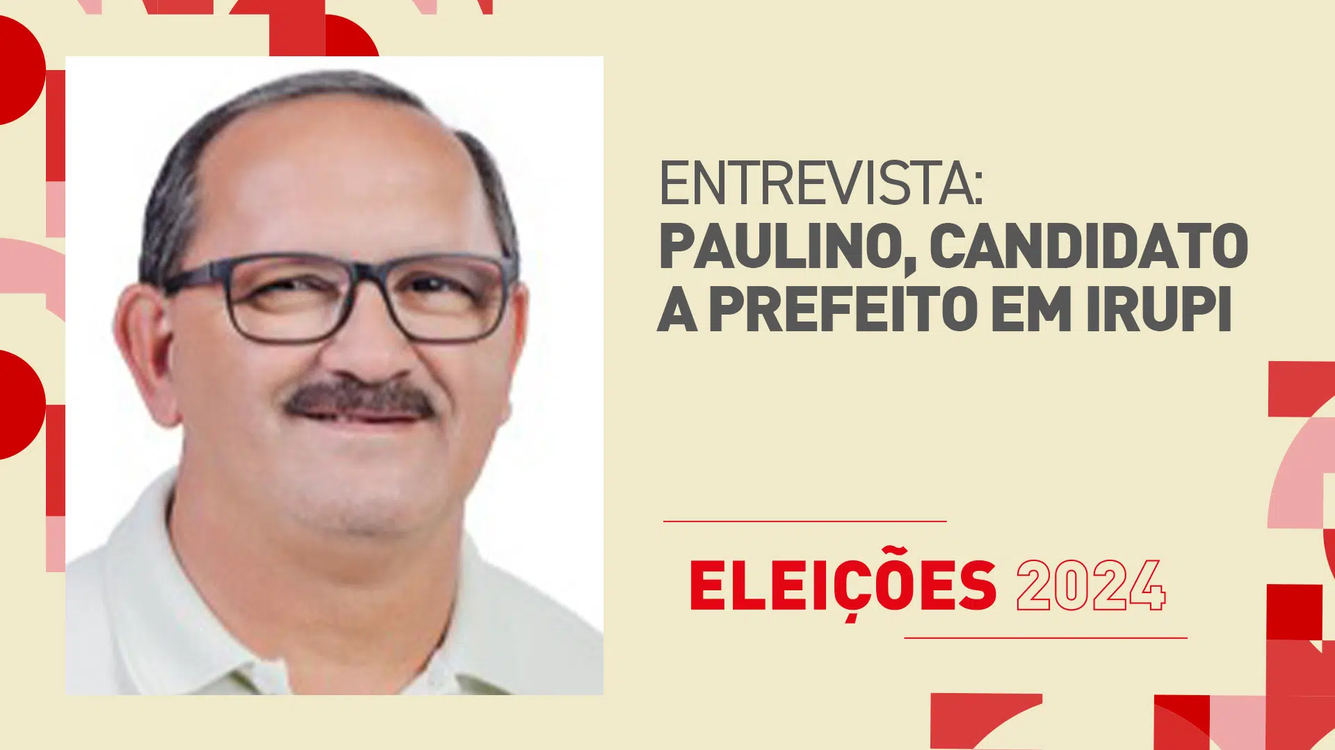 Paulino (MDB) candidato a prefeito em Irupi