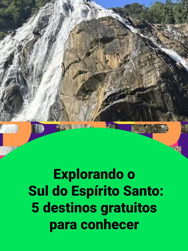 Explorando o Sul do Espírito Santo: 5 destinos gratuitos para conhecer