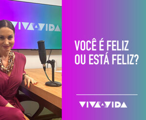 Você é feliz ou está feliz? Especialista em Ciência da Felicidade explica