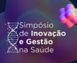 Simpósio de Inovação e Gestão na Saúde tem últimas vagas disponíveis