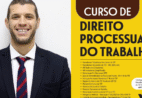 Nova edição de “Curso de Direito Processual do Trabalho” é lançada