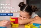 Autismo: o conhecimento que cura e inclui
