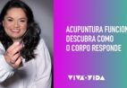 Acupuntura: como uma agulha gera saúde, energia e bem-estar