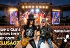 O que o Guns N’ Roses tem a ver com inclusão?