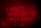 Cinema: “A Morte do Demônio: Em Chamas” aposta em horror familiar